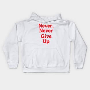 NEVER, NEVER GIVE UP Kids Hoodie